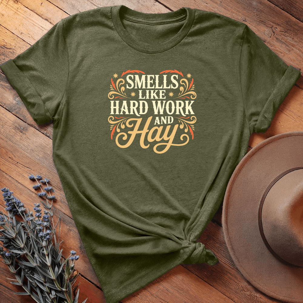 Smells like hard work and hay - Military Green