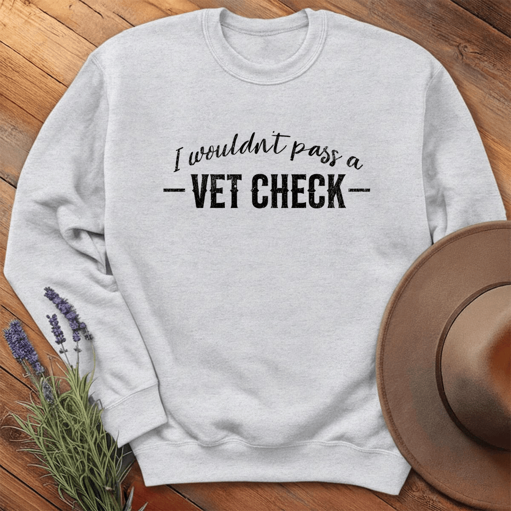 I wouldn't pass a Vet Check - Sweatshirt - Ash