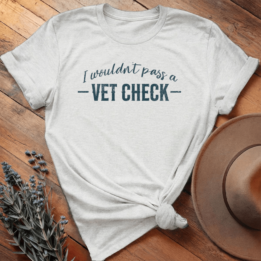 I wouldn't pass a Vet Check - Premium Lightweight Tee - Ash