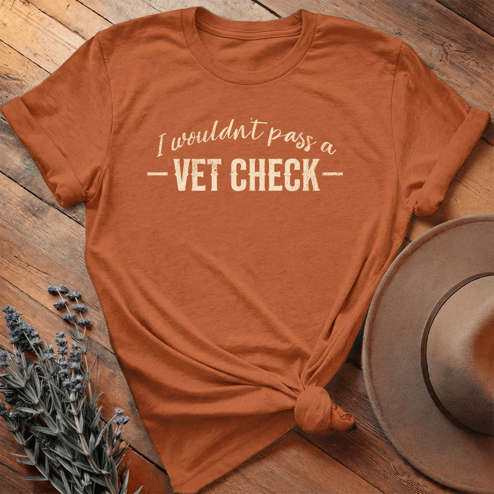 I wouldn't pass a Vet Check - Premium Lightweight Tee - Autumn