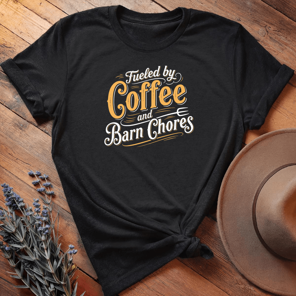 Fueled by Coffee and Barn Chores - Black