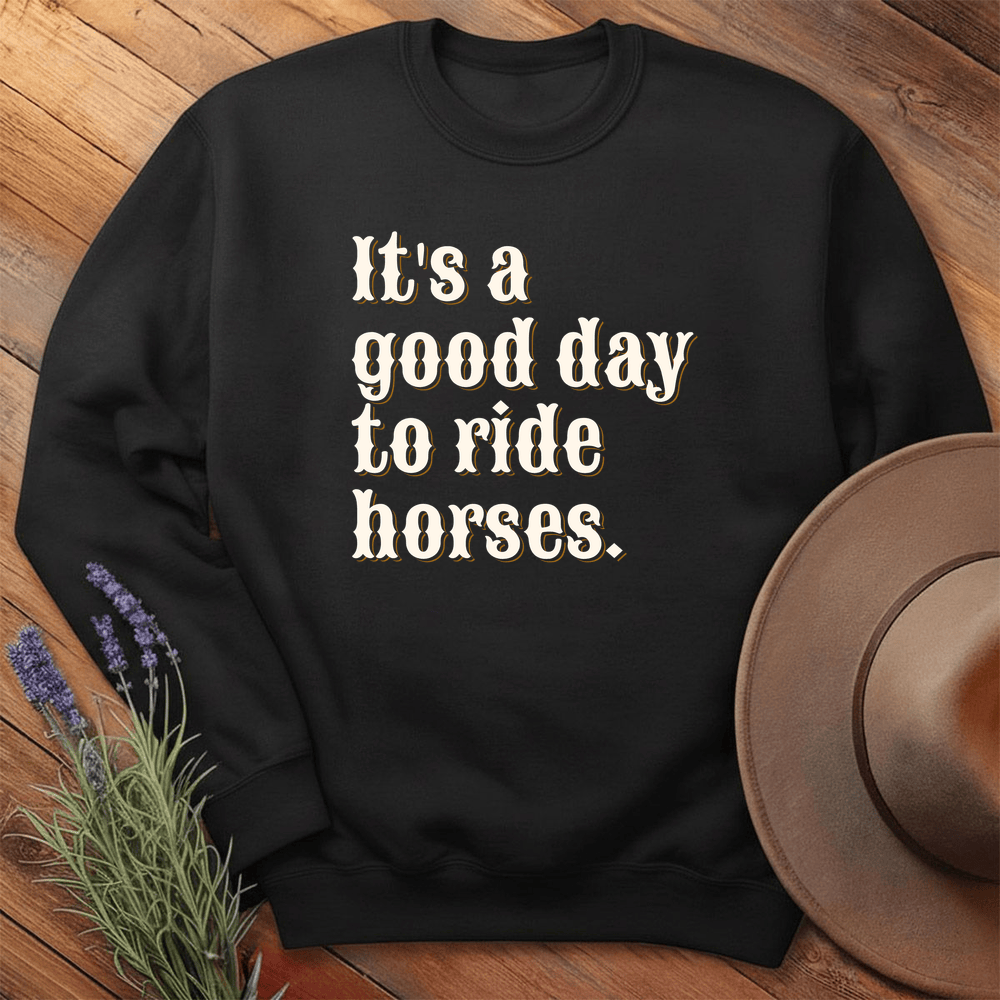 It is a good day to ride horses. - Sweatshirt - Black