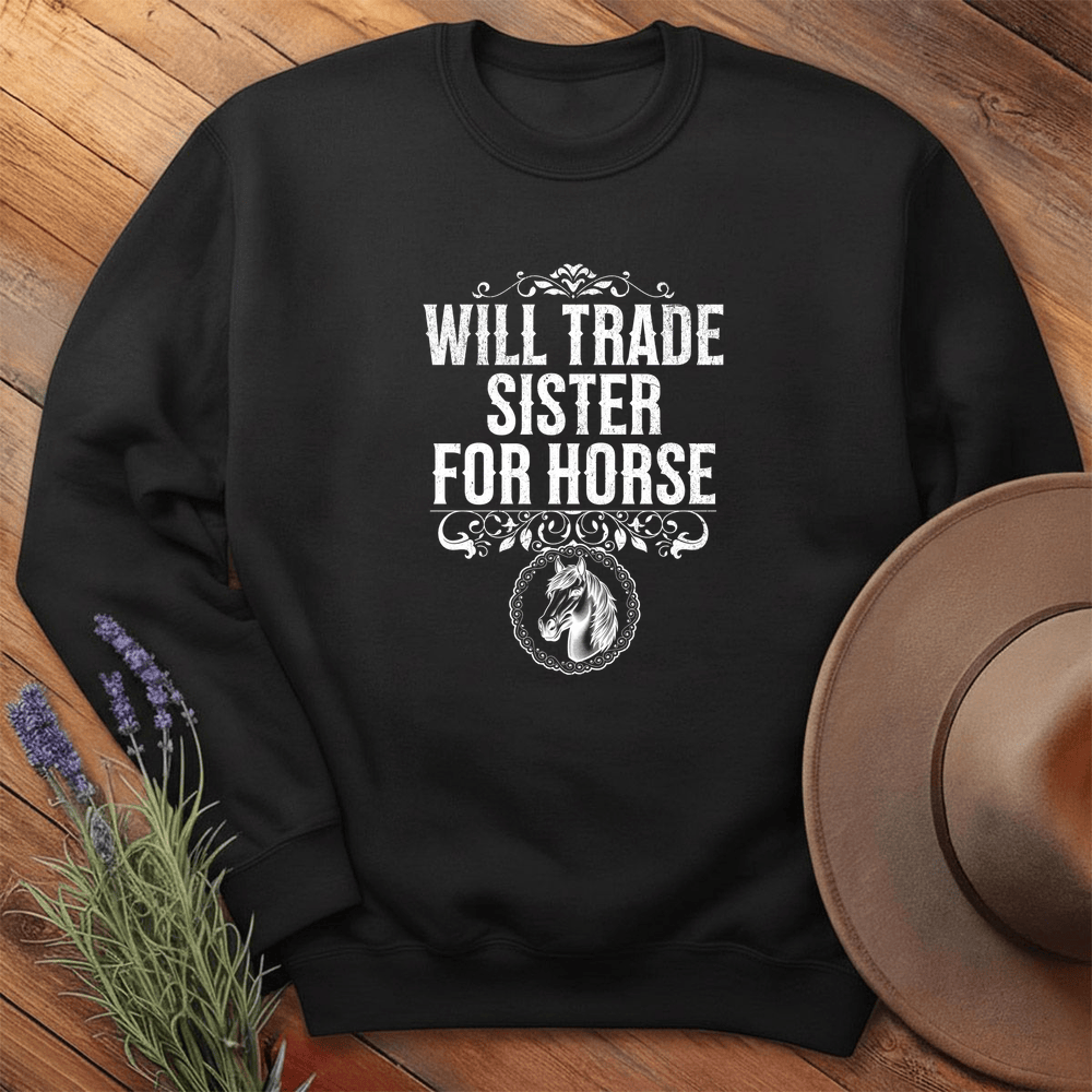 Will Trade Sister for Horse - Sweatshirt - Black