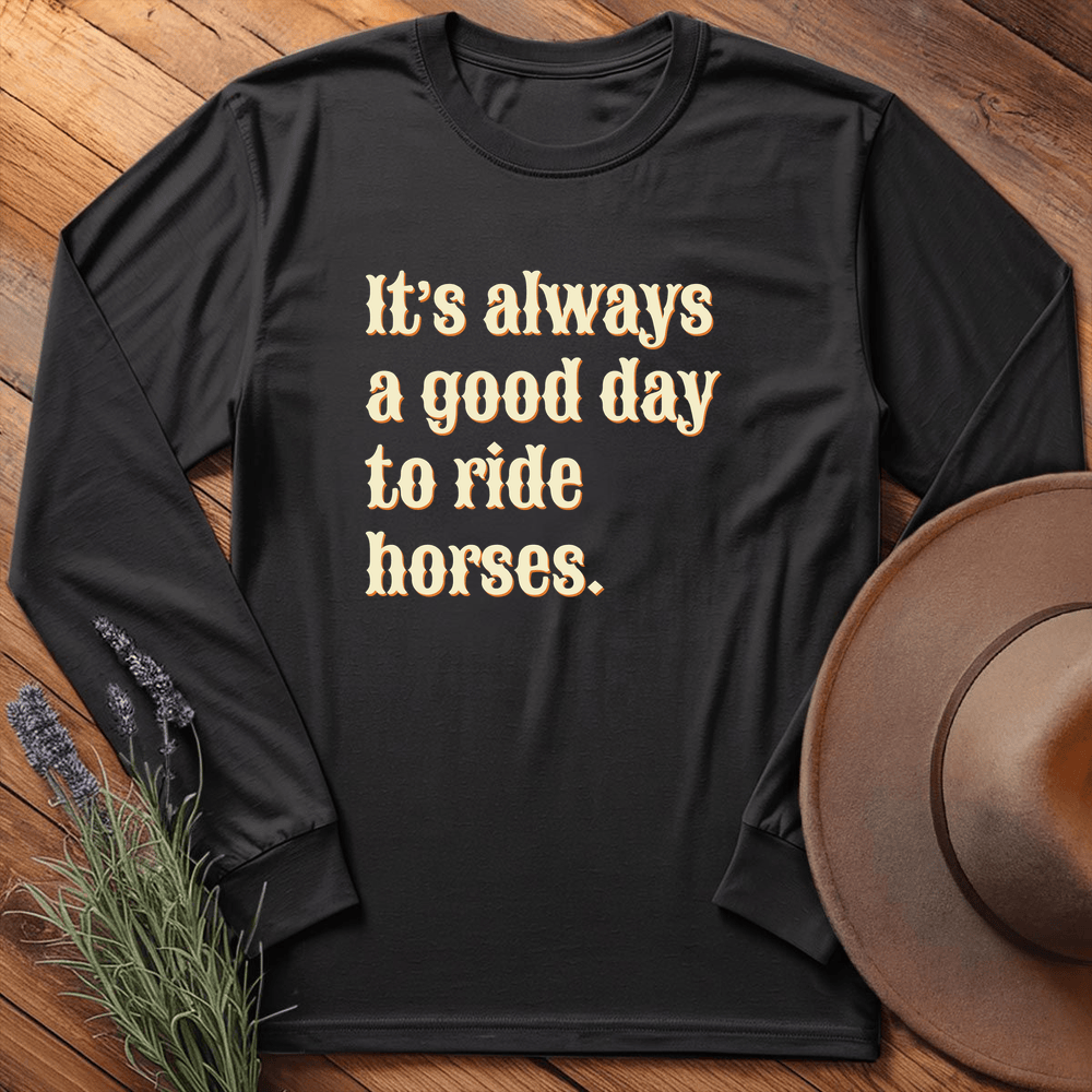It's always a good day to ride horses - Long Sleeve - Black