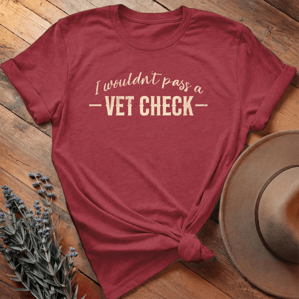 I wouldn't pass a Vet Check - Premium Lightweight Tee - Cardinal
