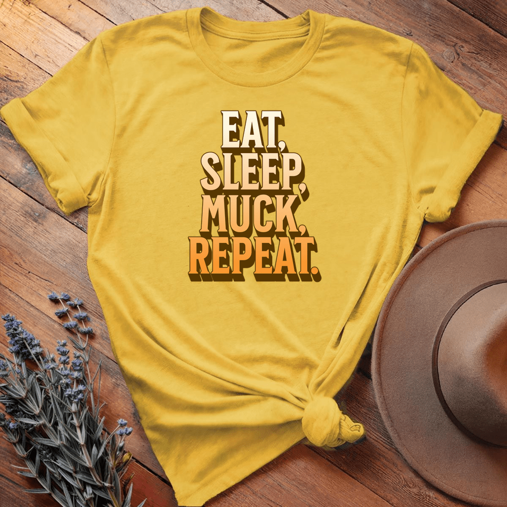 Eat, Sleep, Muck, Repeat. - Daisy