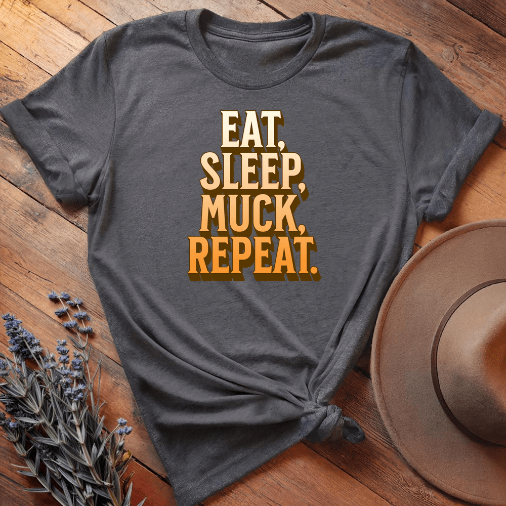 Eat, Sleep, Muck, Repeat. - Dark Heather