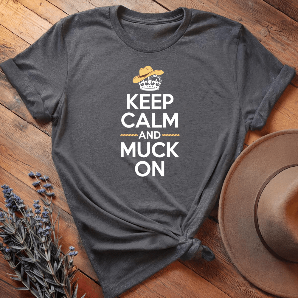 Keep Calm and Muck On - Dark Heather