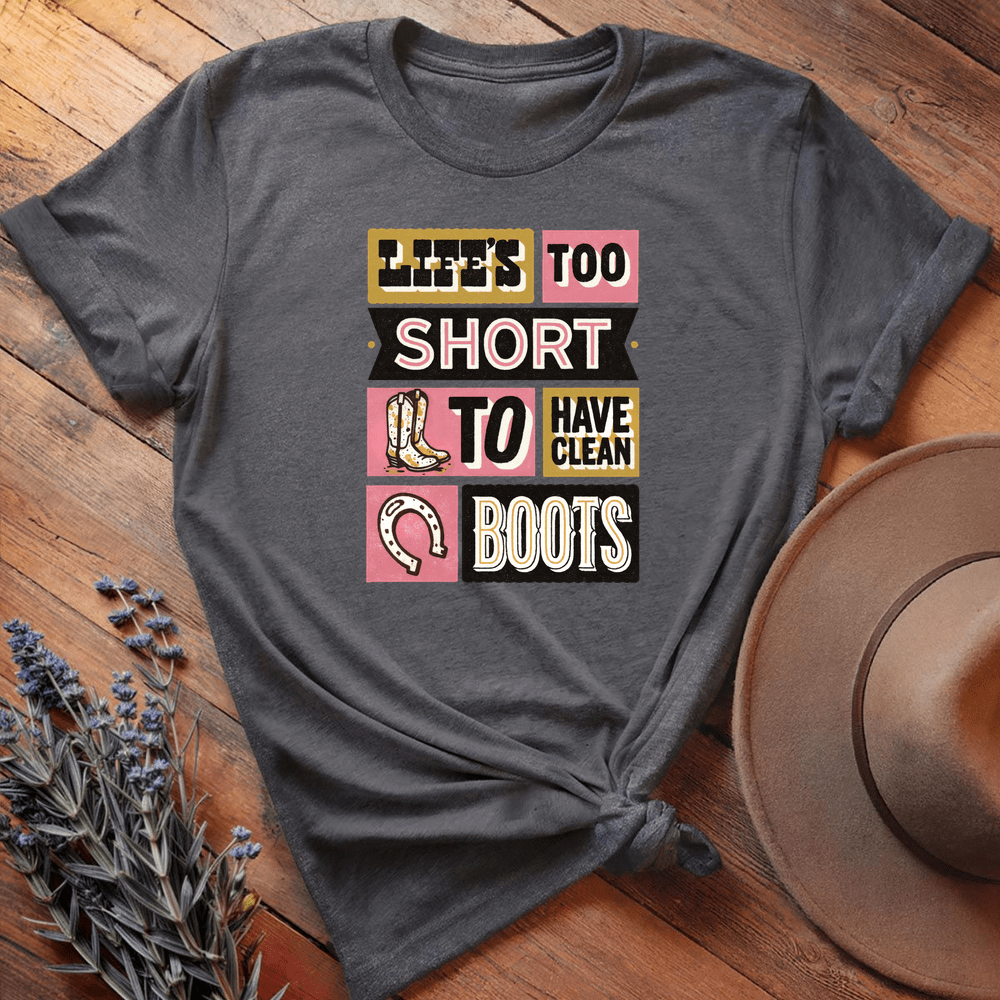 Life's too short to have clean boots - Dark Heather