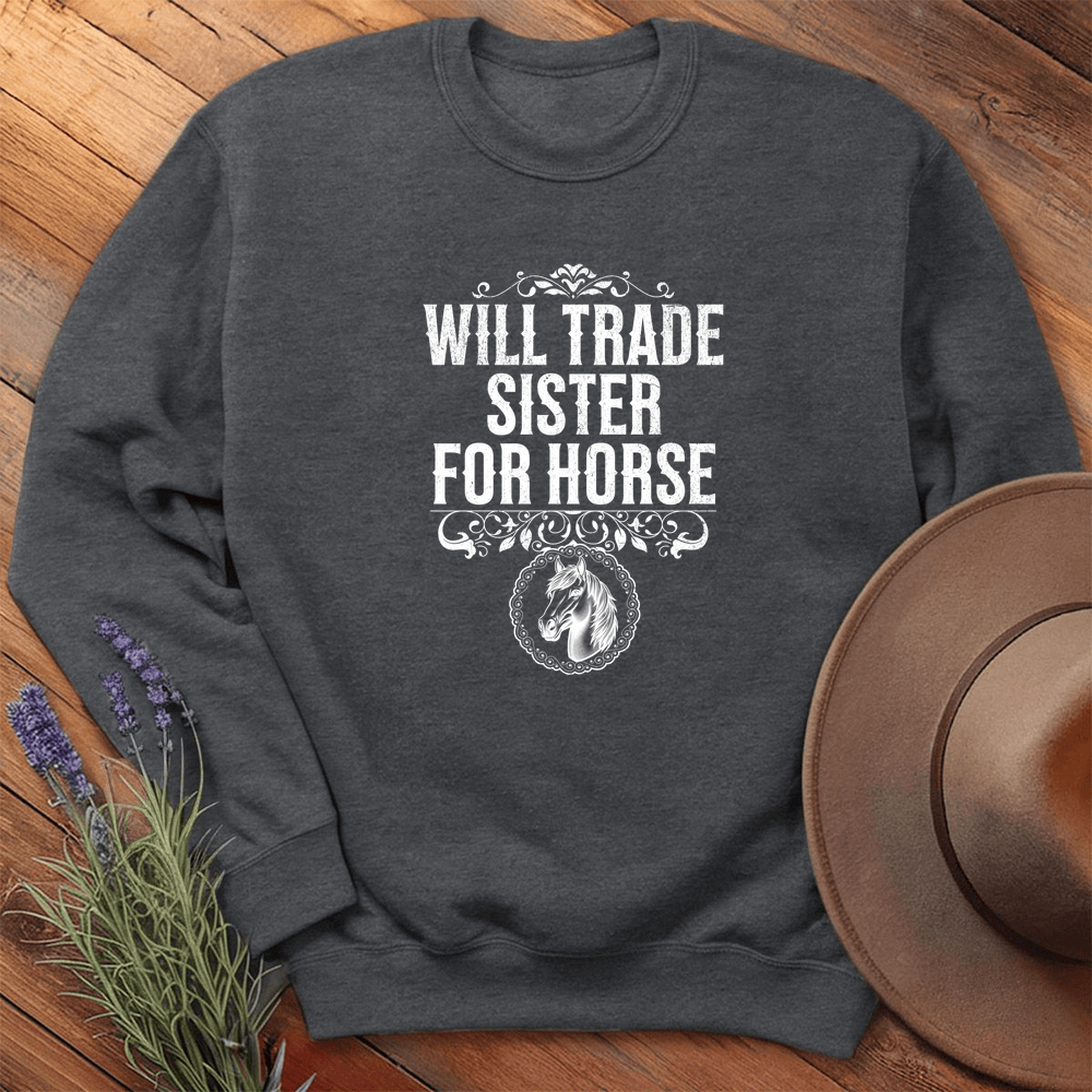 Will Trade Sister for Horse - Sweatshirt - Dark Heather