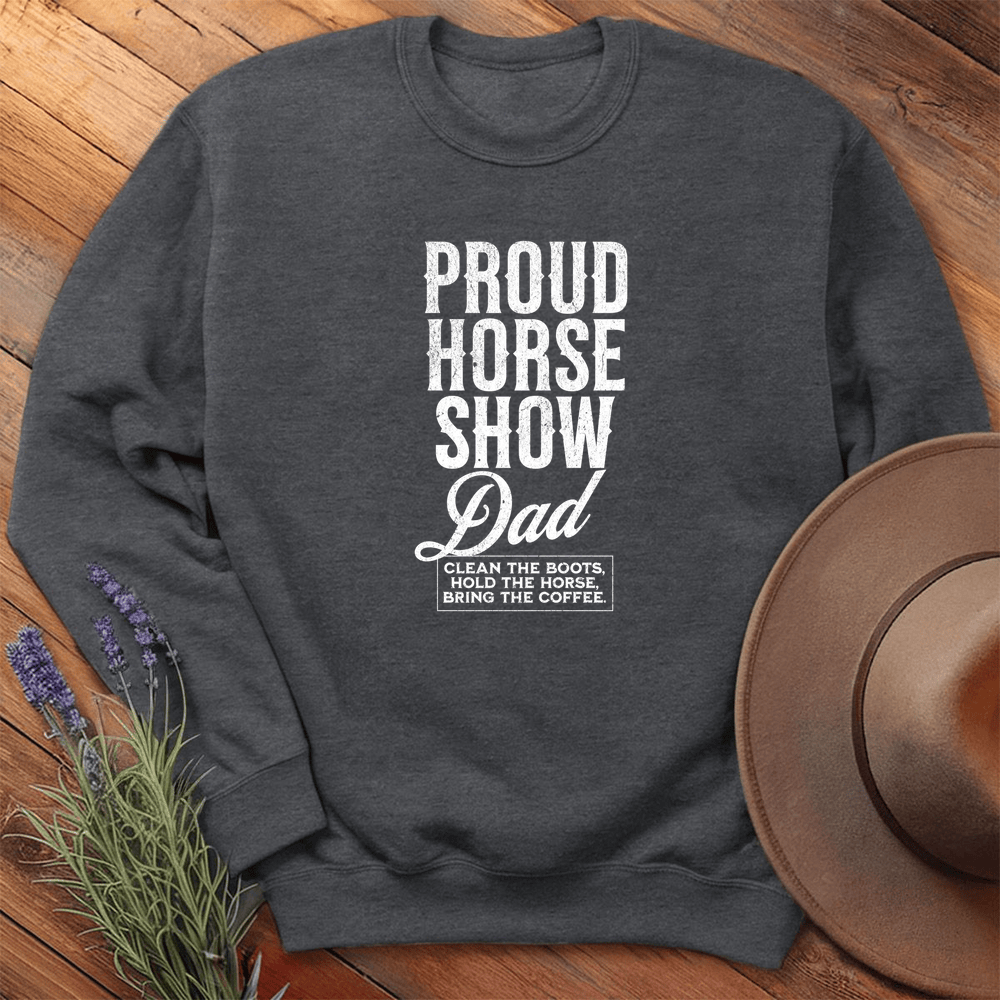Proud Horse Show Dad  - Sweatshirt - Dark Heather