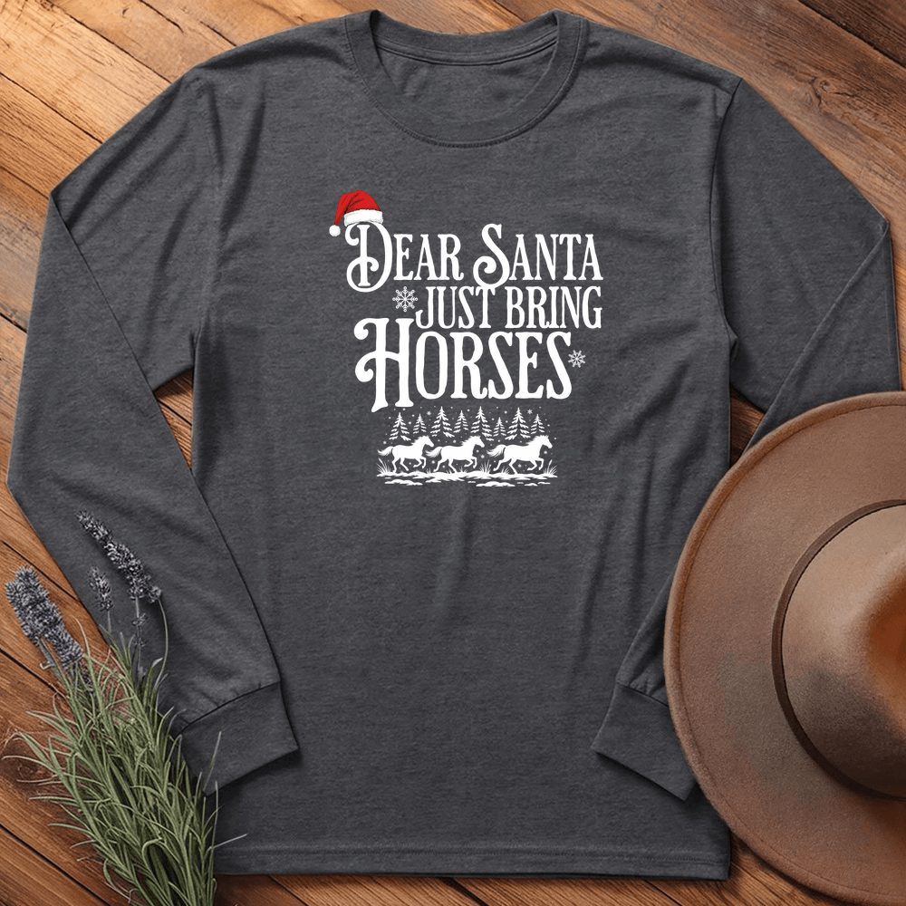 Dear Santa Just Bring Horses - Long Sleeve - Dark Heather