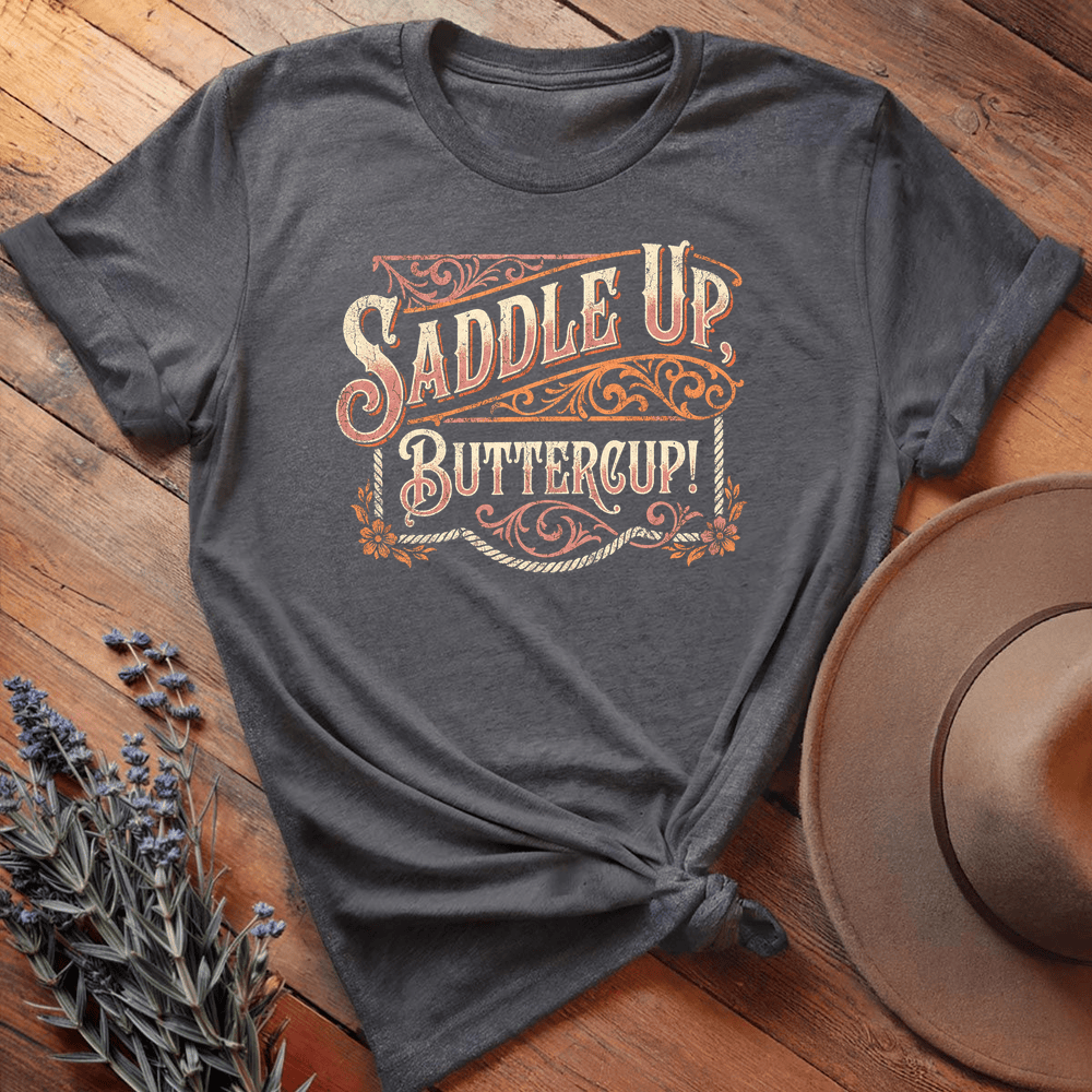 Saddle Up Buttercup! - Dark Heather