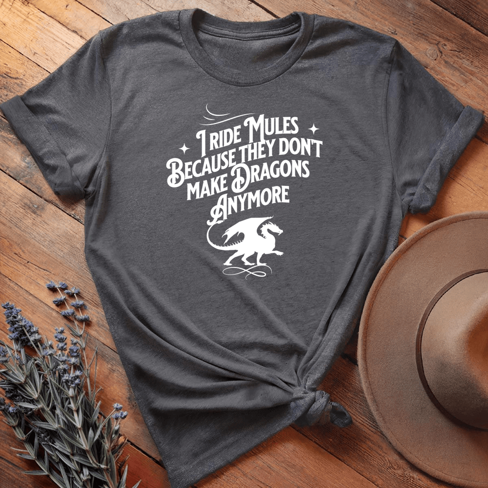 I ride Dragons... (Mules version) - Dark Heather