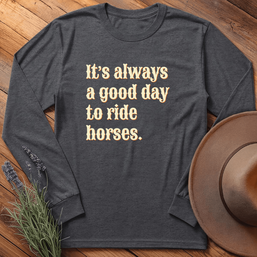 It's always a good day to ride horses - Long Sleeve - Dark Heather