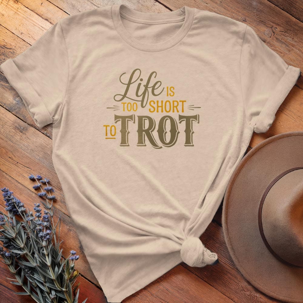 Life is too short to trot