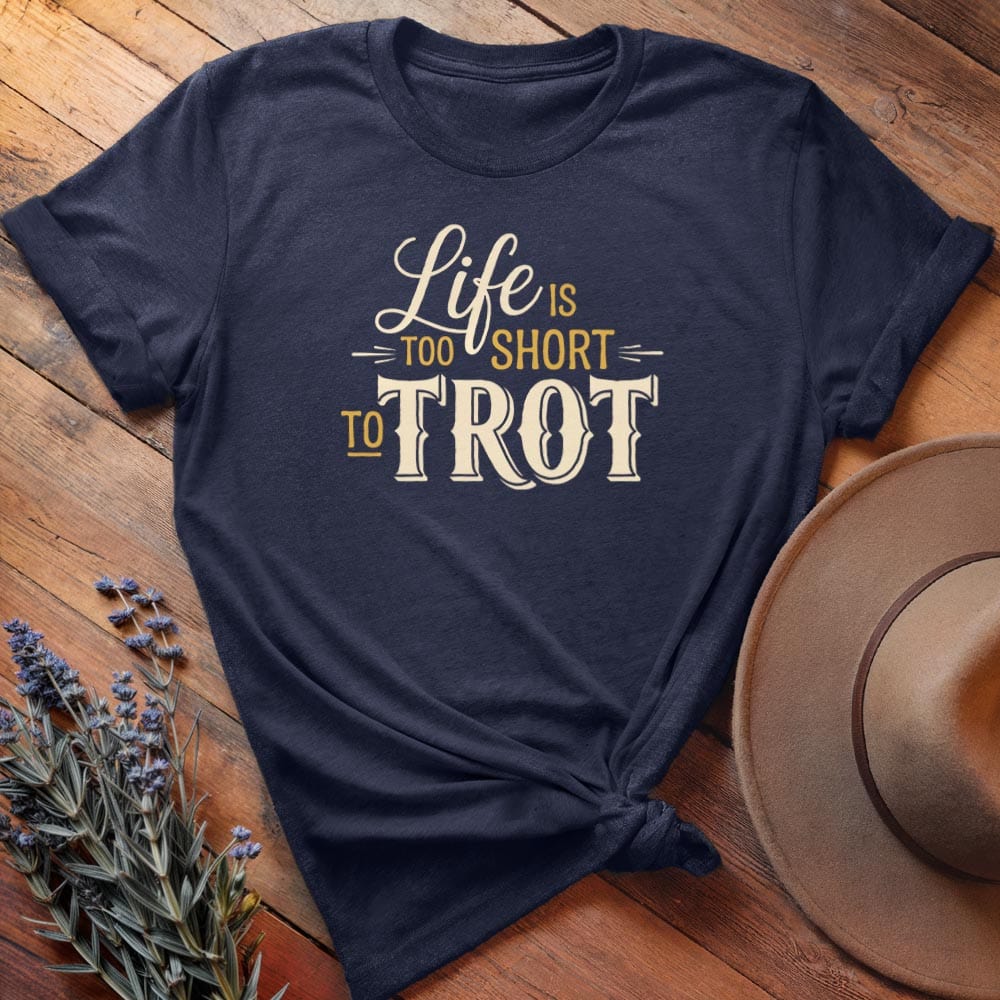 Life is too short to trot