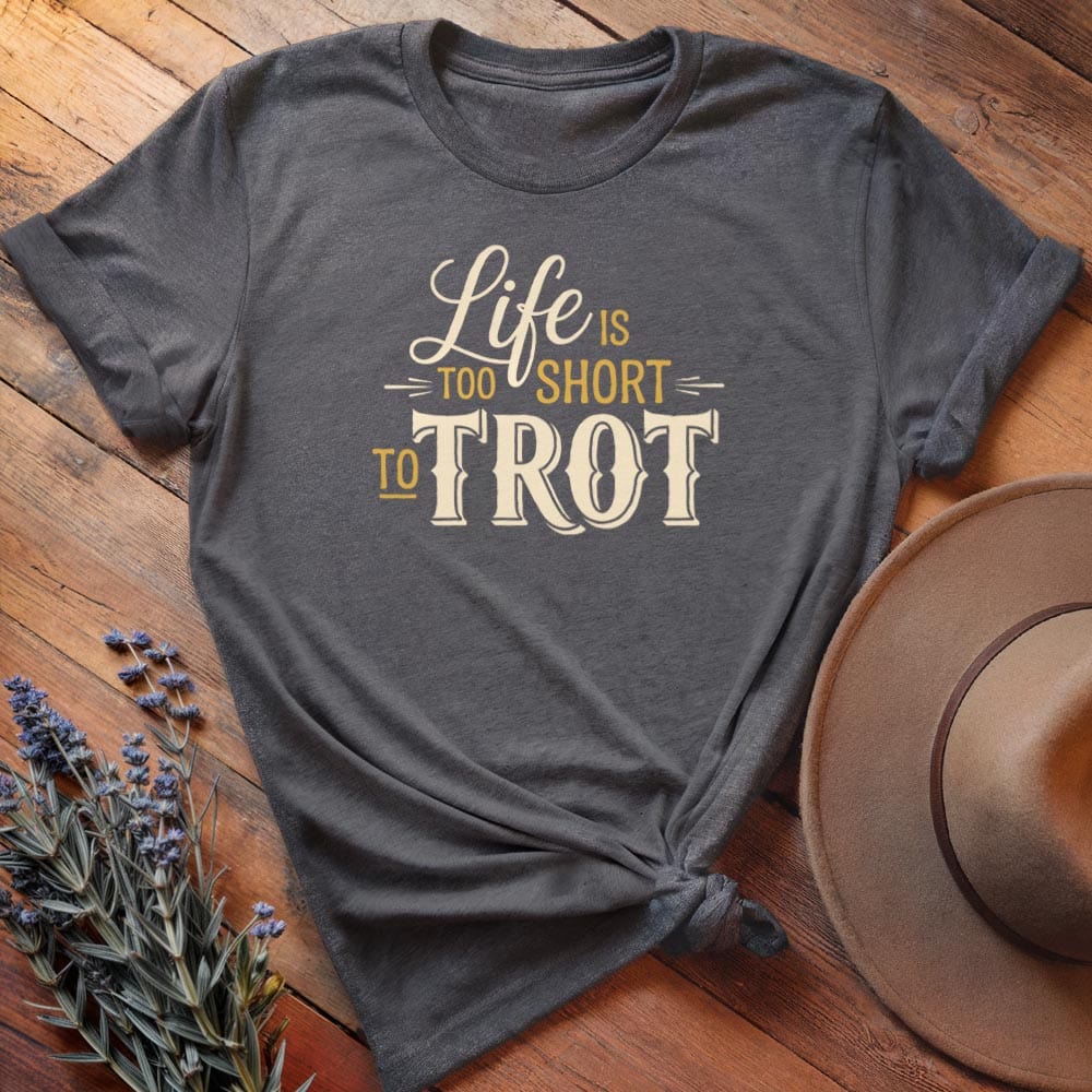 Life is too short to trot