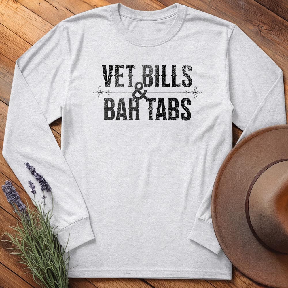 Vet Bills & Bar Tabs - Long Sleeves