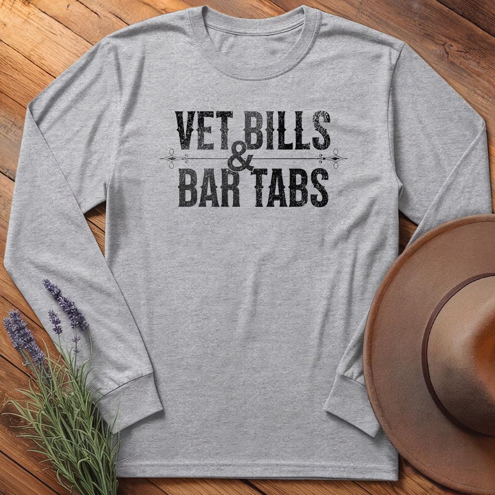 Vet Bills & Bar Tabs - Long Sleeves