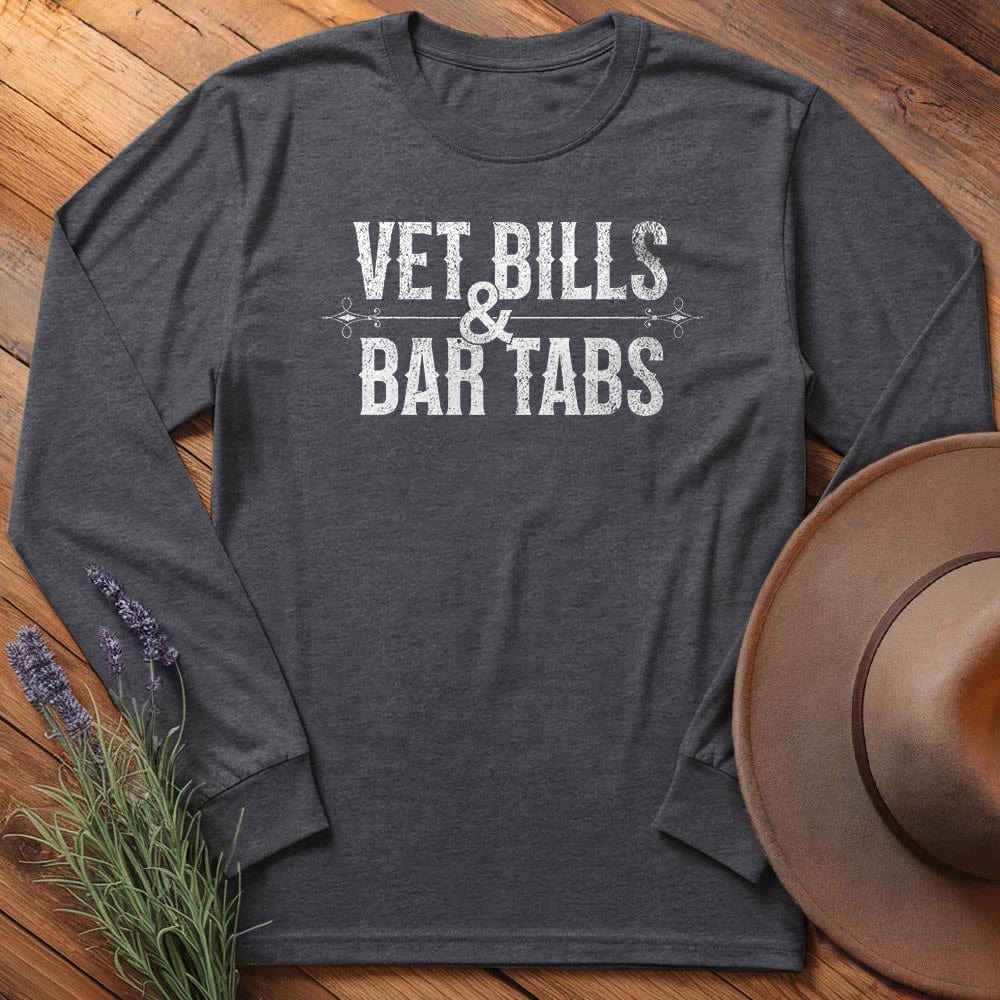 Vet Bills & Bar Tabs - Long Sleeves