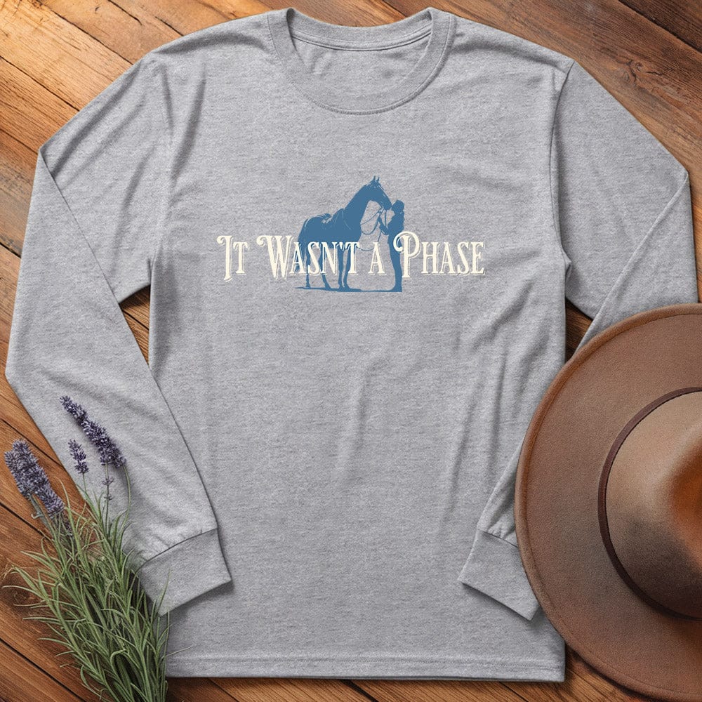 It wasn't a Phase - Long Sleeve