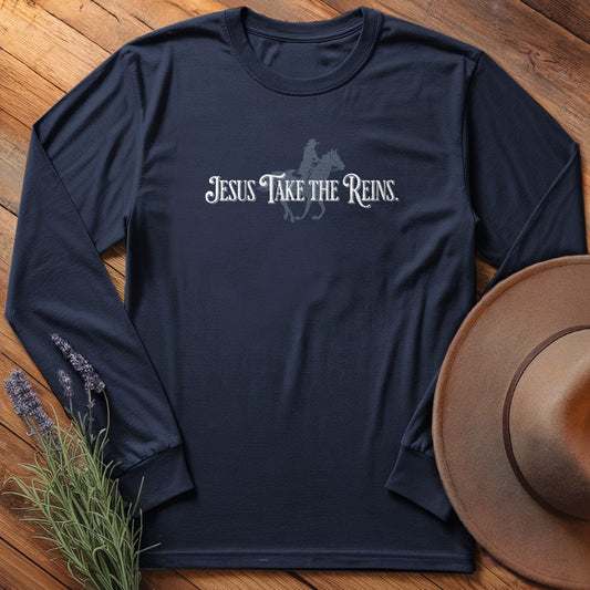 Jesus Take the Reins - Long Sleeves