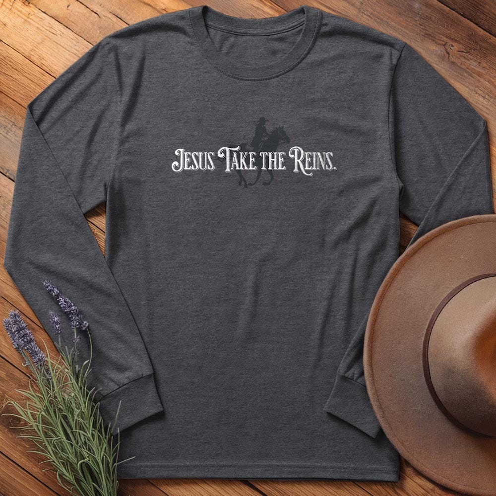 Jesus Take the Reins - Long Sleeves