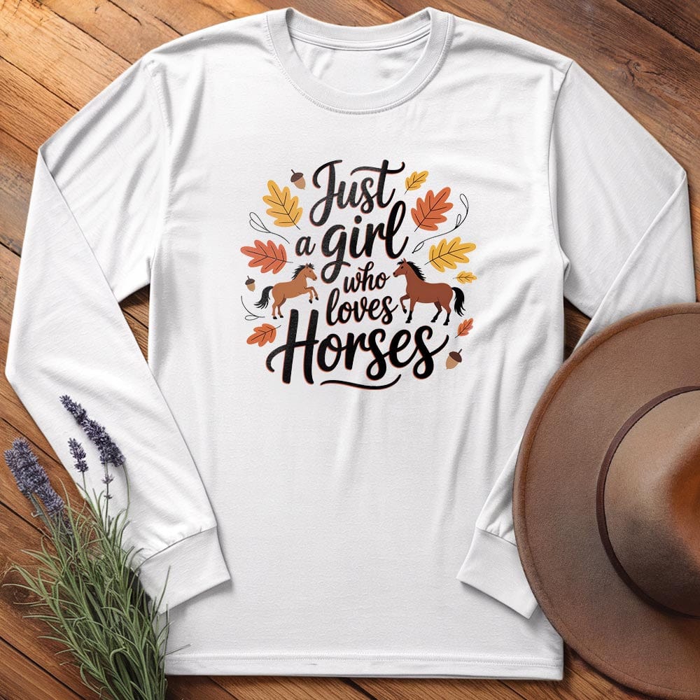 Just a Girl Who Love Horses - Long Sleeves