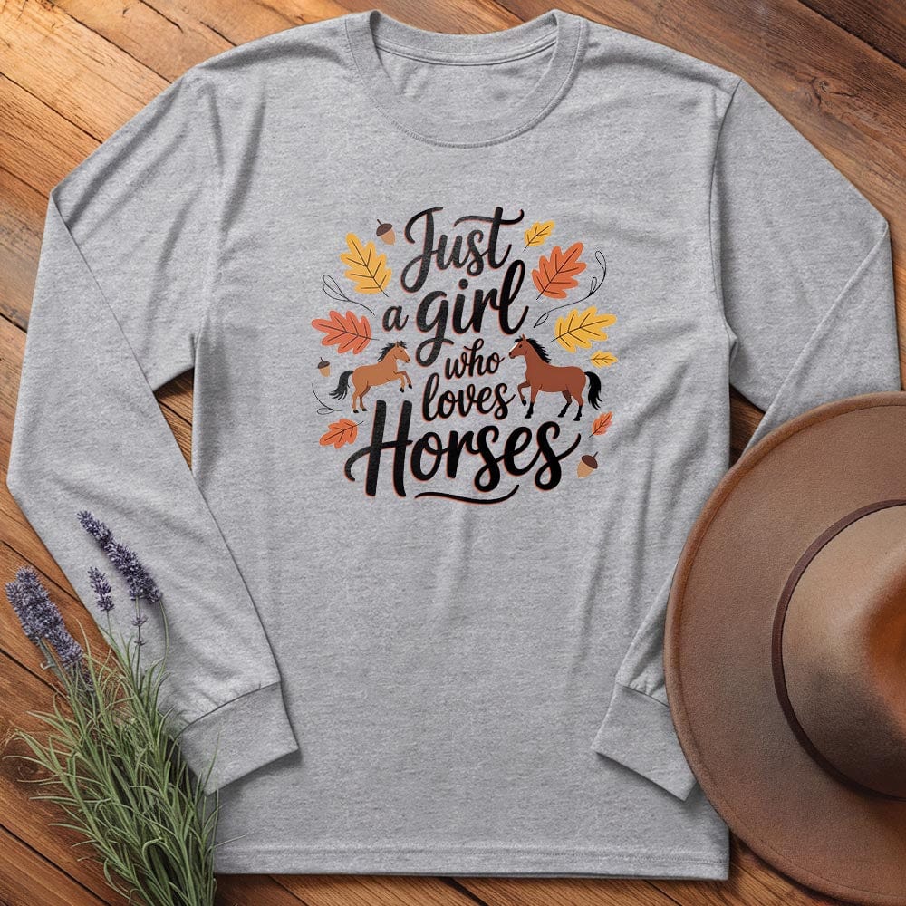 Just a Girl Who Love Horses - Long Sleeves