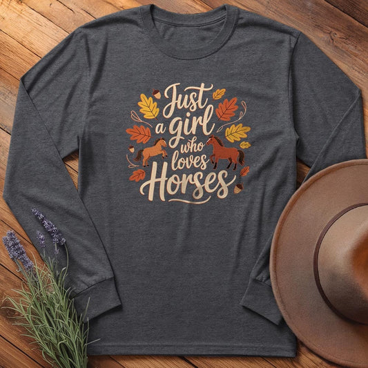 Just a Girl Who Love Horses - Long Sleeves