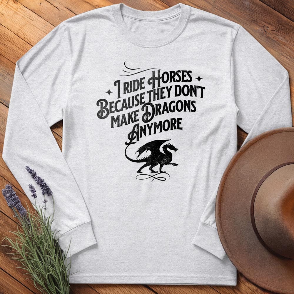 I ride Dragons... - Long Sleeves