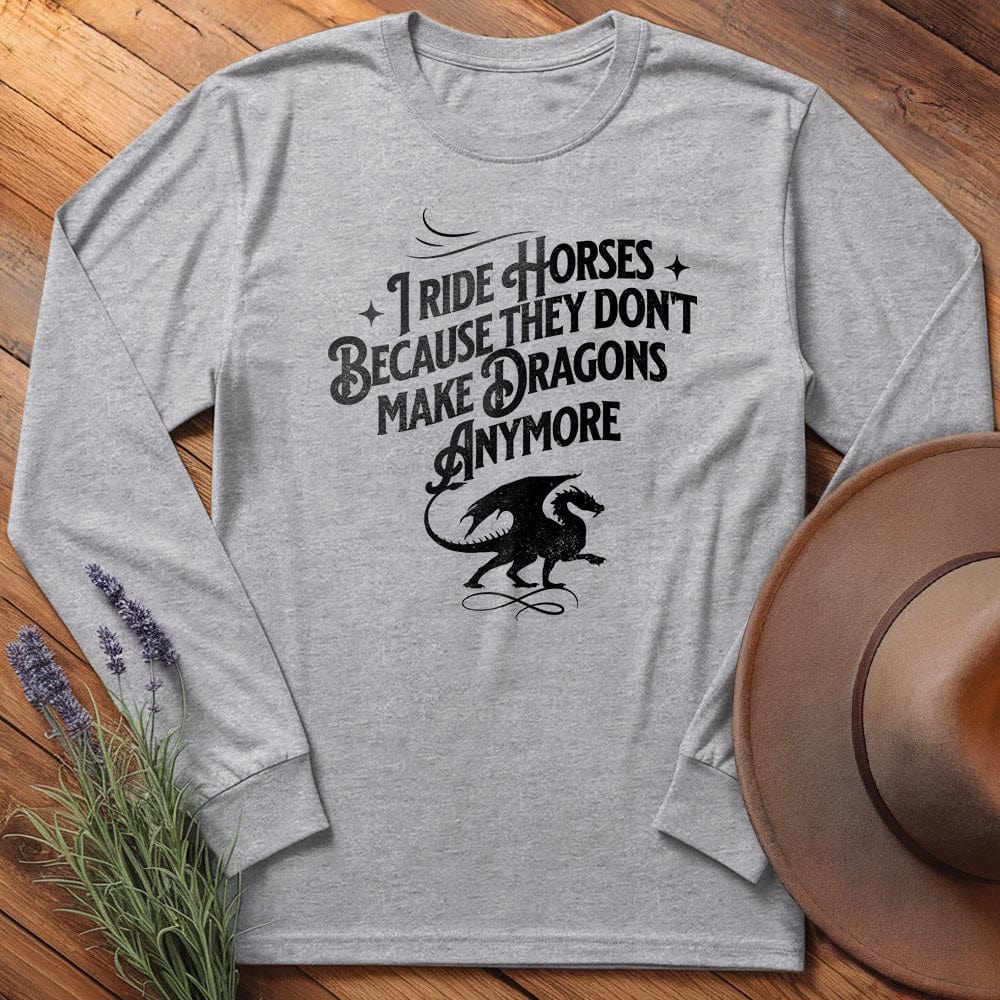 I ride Dragons... - Long Sleeves
