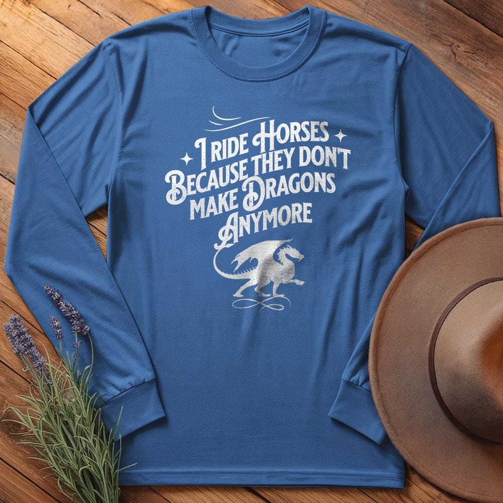 I ride Dragons... - Long Sleeves