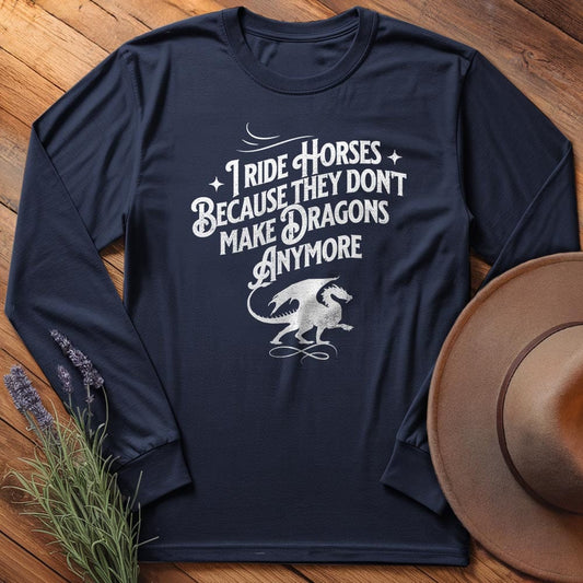 I ride Dragons... - Long Sleeves