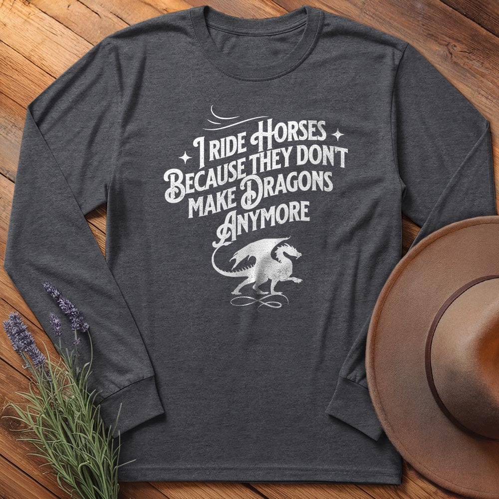 I ride Dragons... - Long Sleeves