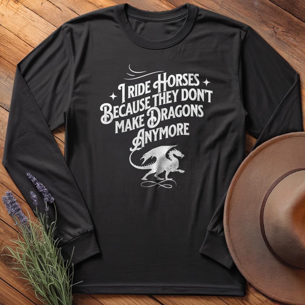 I ride Dragons... - Long Sleeves