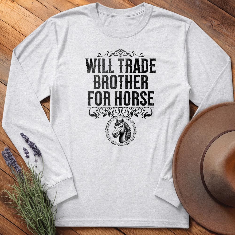 Will Trade Brother for Horse - Long Sleeves