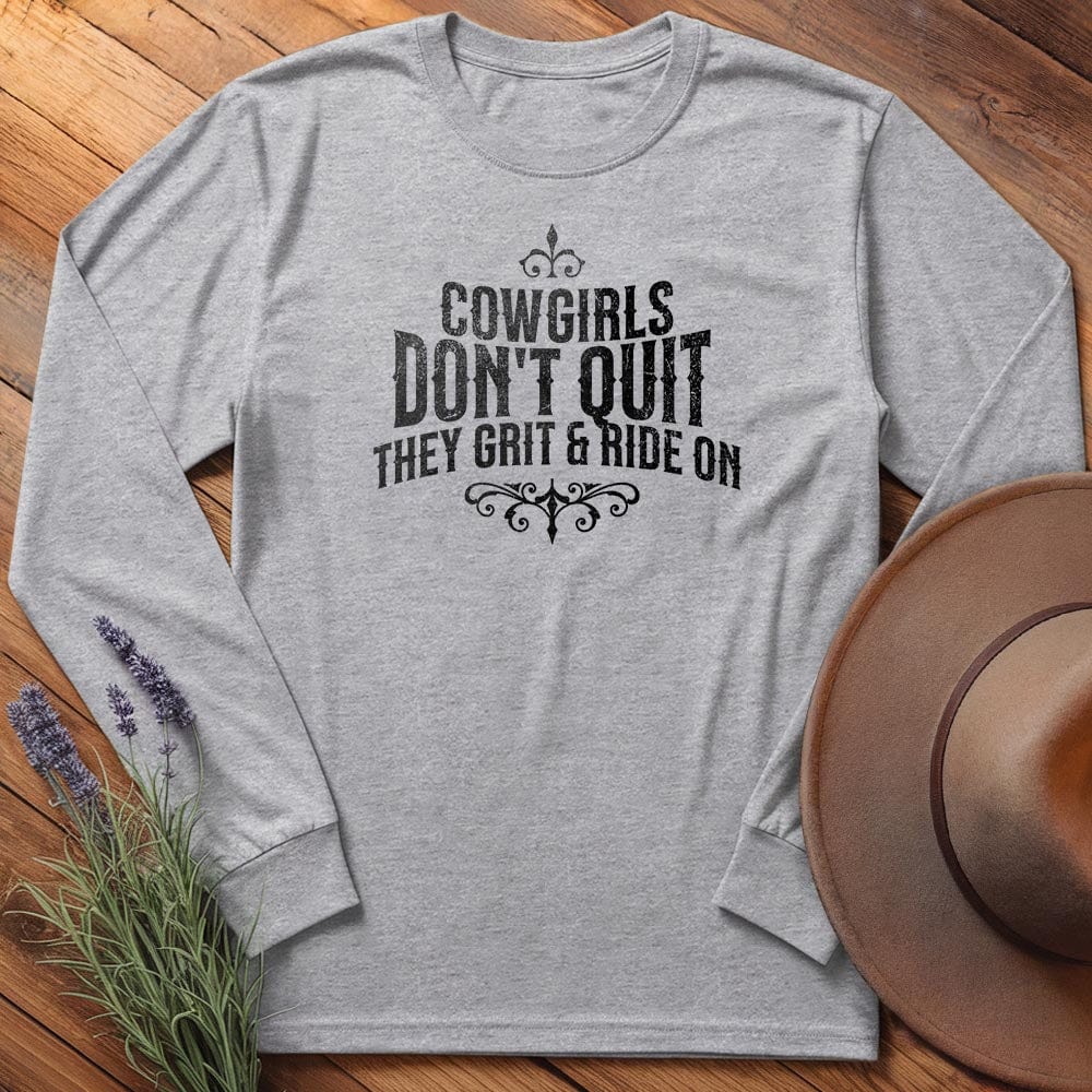 Cowgirls don't Quit - Long Sleeves