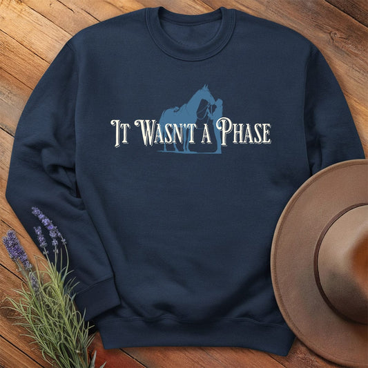 It wasn't a Phase - Sweatshirt