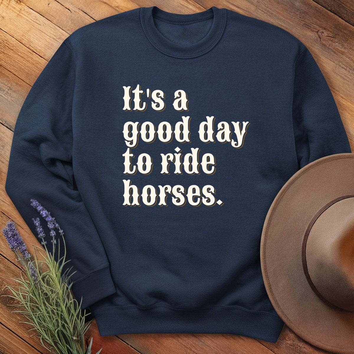 It is a good day to ride horses. - Sweatshirt