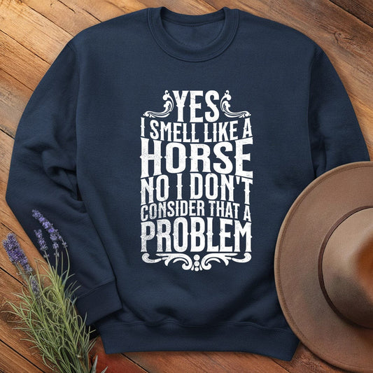 I smell like a horse - Sweatshirt
