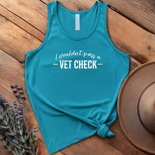 I wouldn't pass a Vet Check - Tank Top