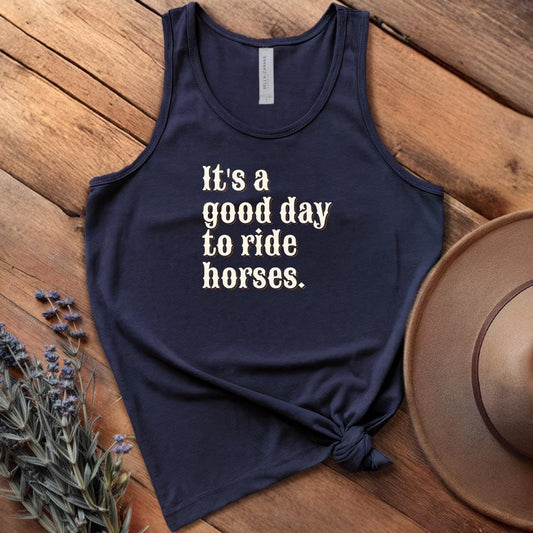 It is a good day to ride horses - Tank Top
