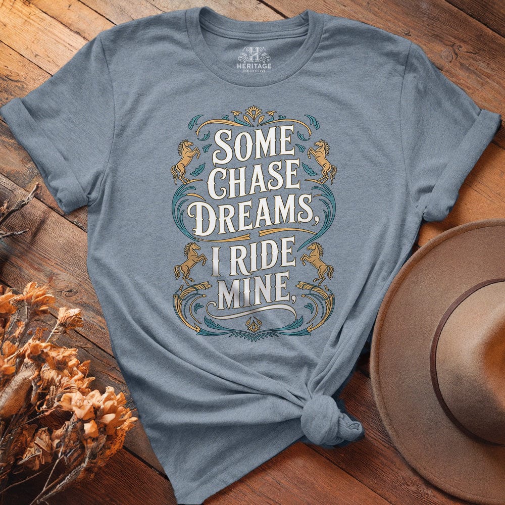 Some Chase Dreams, I Ride Mine. Art