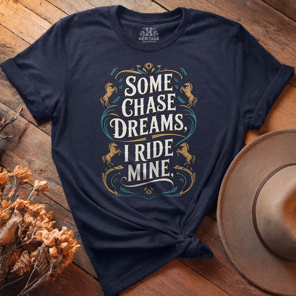 Some Chase Dreams, I Ride Mine. Art