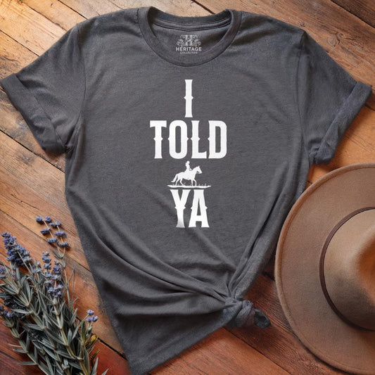 I told ya, Fashion meme T-shirt