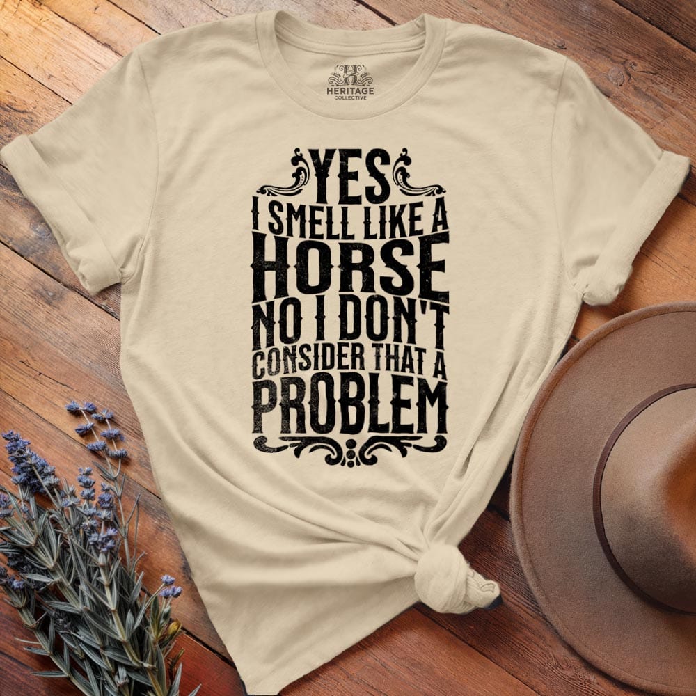 I smell like a horse