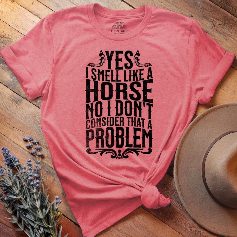 I smell like a horse