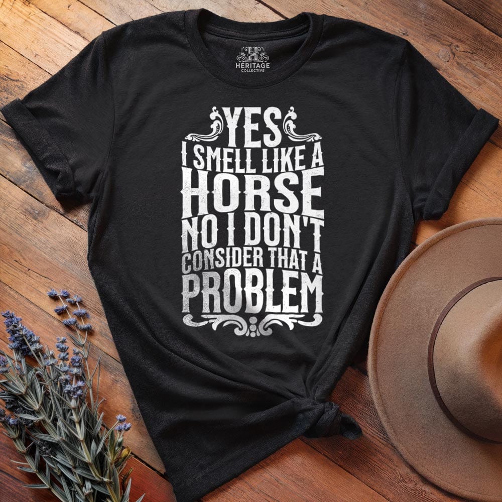 I smell like a horse